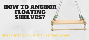 How to anchor floating shelves guide