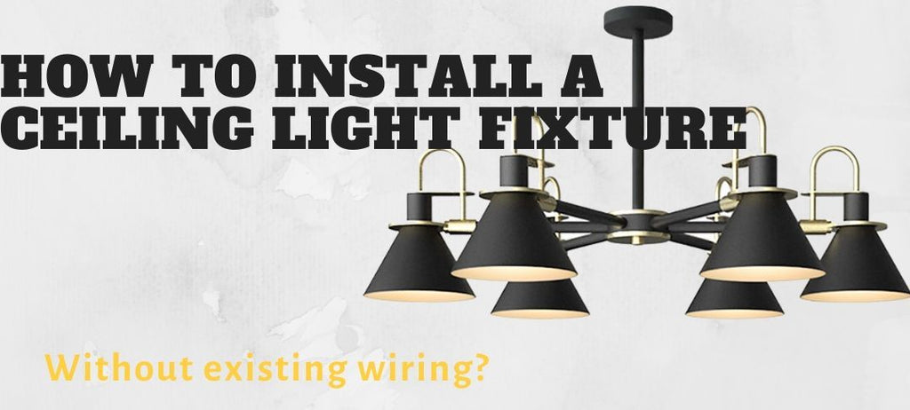 How to install a ceiling light fixture without existing wiring?