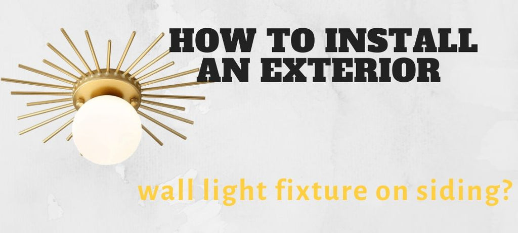 How to install an exterior wall light fixture on siding?