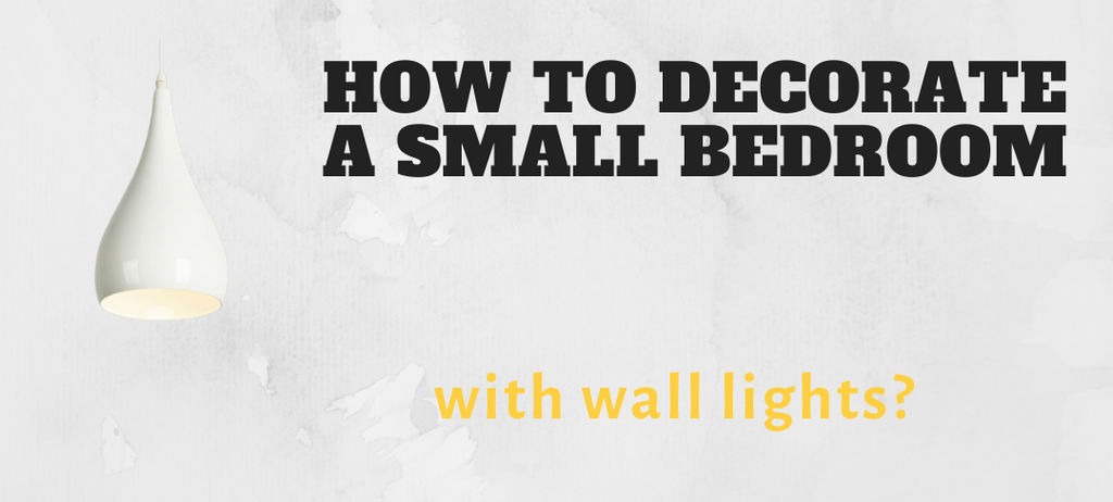 How to decorate a small bedroom with wall lights?