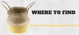 Where to find a nice and large woven basket?